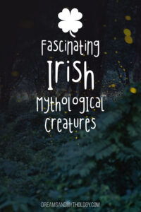 Fascinating Irish Mythological Creatures Dreams And Mythology