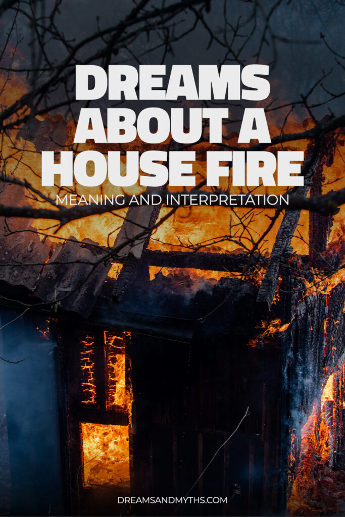 Dream About House Fire: Meaning And Interpretation